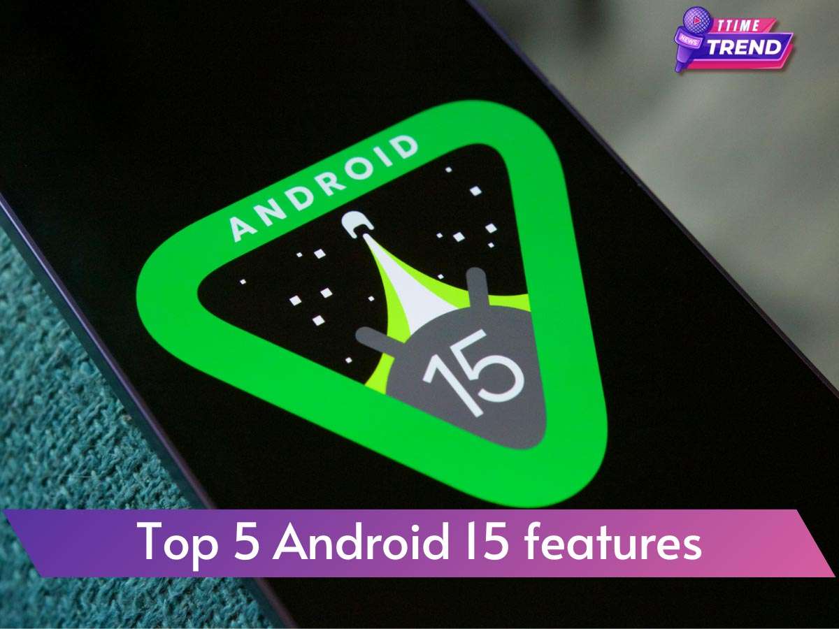 Top 5 Android 15 features