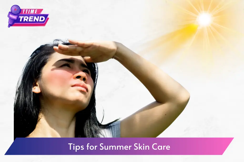 Tips for Summer Skin Care तेज धूप से त्वचा को बचाने के लिए क्या करें गर्मियों में स्किन केयर करने का सही तरीका जानें